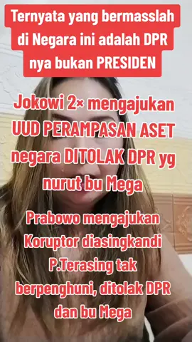Ternyata yang jadi masalah di negara ini adalah DPR buksn Presiden nya Jokowi 2× mengajukan UUD PERAMPASAN ASET negara DITOLAK DPR yg nurut bu Negara Prabowo mengajukan KORUPTOR dikirim ke P.  Terpencil tak brown think lagi2 ditolak DPR yg nurut buat Megs pertanyaannya: Presiden nya DPR itu siapa?/ #PRESIDEN #dpr  #uudperampasanaset #masyarakatindonesia #sorotan 