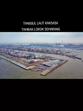 TANGGUL LAUT RAKSASA TAMBAK LOROK SEMARANG. Solusi Atasi Ancaman Rob dan Banjir full video ada di youtubeku  KePos 🙏 #brandafyp #tanggullautraksasa #fyp  #semarang24jam #tambaklorok🚀 