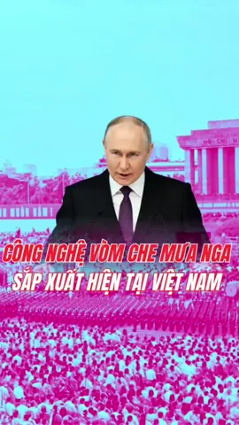 công nghệ Vòm Che Mưa bảo vệ lễ duyệt binh  2/9/2025 #vomchemua #russia  #80namquockhanh #quockhanh #viral 