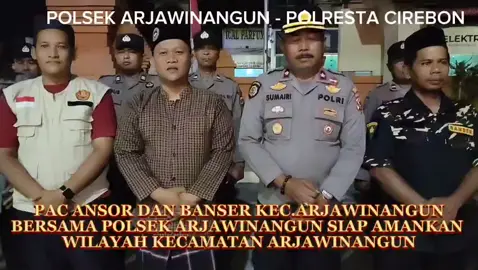 PAC ANSOR DAN BANSER Kecamatan Arjawinangun bersinegritas dengan Polsek Arjawinangun siap mengamankan wilayah Kecamatan Arjawinangun 