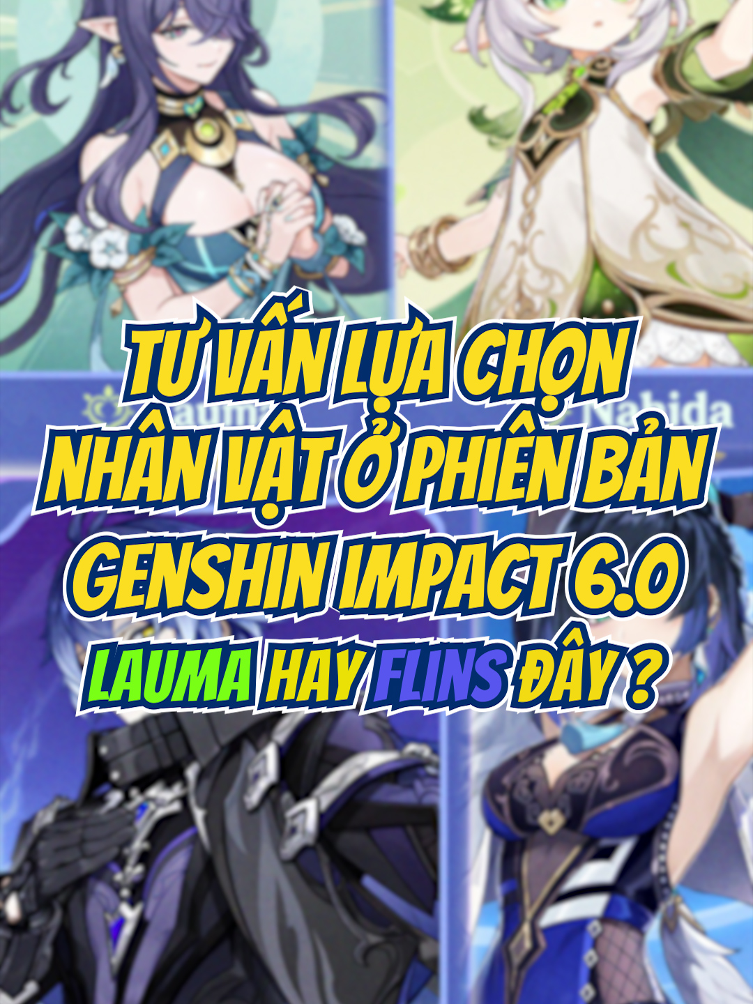 Tư vấn lựa chọn nhân vật ở Genshin Impact 6.0 | Linh sứ Lauma hay Thần đèn Flins ? #GenshinImpact #trending #viral #xuhuong #lauma #flins #aino #nahida #nilou
