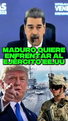 ENLOQUECIÓ MADURO QUIERE ENFRENTAR AL EJÉRCITO EE.UU #maduro #venezuela #donaldtrump #estadosunidos🇺🇸 