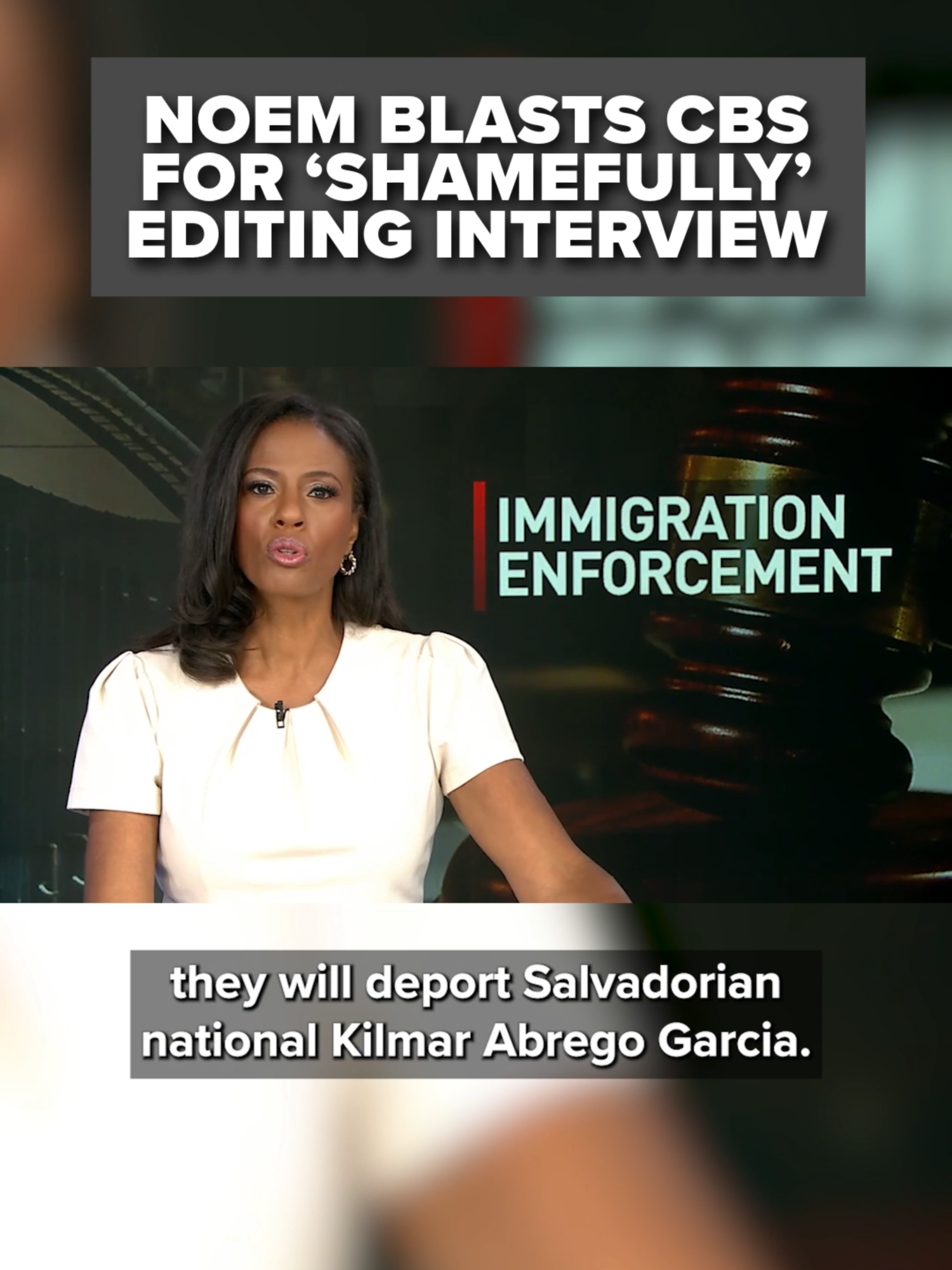 Department of Homeland Security Secretary Kristi Noem has accused CBS News of removing her statements about the alleged criminal background of Kilmar Abrego Garcia, 
