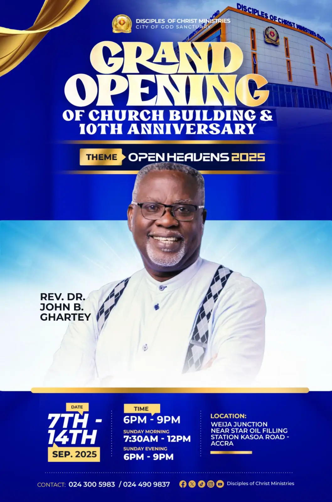 We're hyped to announce that Rev. Dr. John B. Ghartey will be the guest preacher at the GRAND OPENING of our new church building & 10th ANNIVERSARY celebration! 🎉 Theme: OPEN HEAVENS 2025 📆 Date: 7th - 14th Sept. 2025 🕒 Time: 6PM - 9PM , Sunday Morning: 7:30AM - 12PM 📍 Location: Weija Junction, near Star Oil Filling Station, Kasoa Road, Accra Don't miss out on this powerful event! 🙌 Join us as we celebrate a decade of ministry & the opening of our new City of God Sanctuary! 🏛️ Contact: 0243005983 / 0244909837 for more info  #openheaven2025_grandopening #churchtiktok #goviral #christiantiktok #ghanatiktok🇬🇭  OpenHeavens2025 GrandOpening 10thAnniversary RevDrKwadwoBempah DisciplesOfChristMinistries