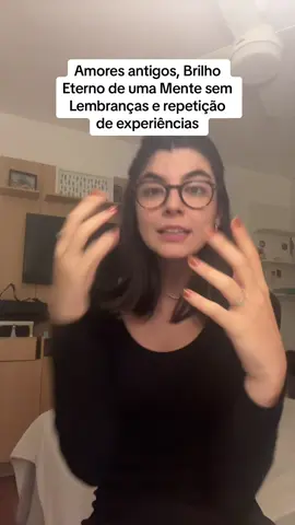in my tiktok era e reflexoes com @Maria Clara Maia #amor #brilhoeternodeumamentesemlembranças #psicanalise #repeticao 