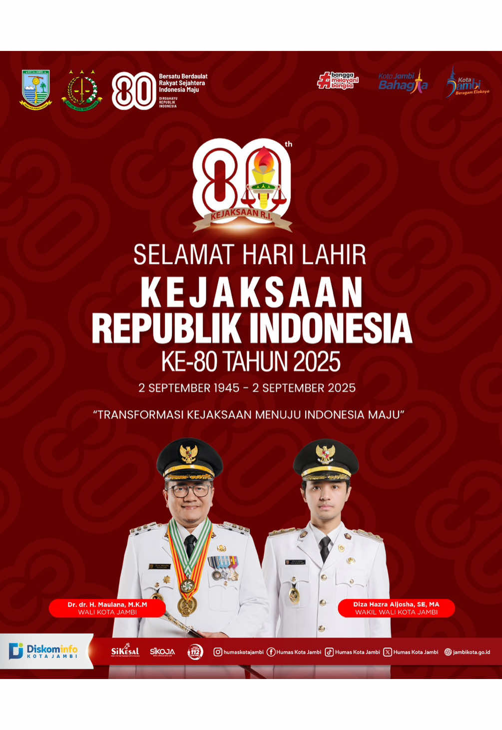 Wali Kota beserta jajaran Pemerintah Kota Jambi, mengucapkan,  SELAMAT HAR LAHIR KEJAKSAAN REPUBLIK INDONESIA Ke-80 TAHUN 2025 2 September 1945-2 September 2025 