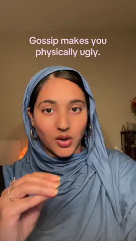 Gossip can make you physically ugly! 