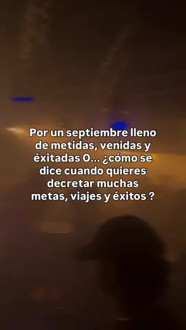 Por un septiembre lleno de metidas, venidas y éxitadas O... ¿cómo se dice cuando quieres decretar muchas metas, viajes y éxitos ? 🤣