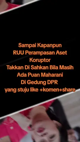Sampai Kapanpun RUU Perampasan Aset Koruptor Takkan Di Sahkan Bila Masih Ada Puan Maharani Di Gedung DPR