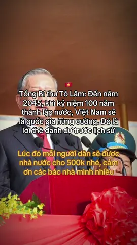 #RangRoVietNam 🇻🇳 Tổng Bí thư Tô Lâm: Đến năm 2045, khi kỷ niệm 100 năm thành lập nước, Việt Nam sẽ là quốc gia hùng cường. Đó là lời thề danh dự trước lịch sử #kinhdoanh 