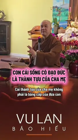 Con cái sống có đạo đức là thành tựu của cha mẹ #thichphaphoa #thayphaphoa #suutamphapthoai #tuehung #vulanbaohieu 