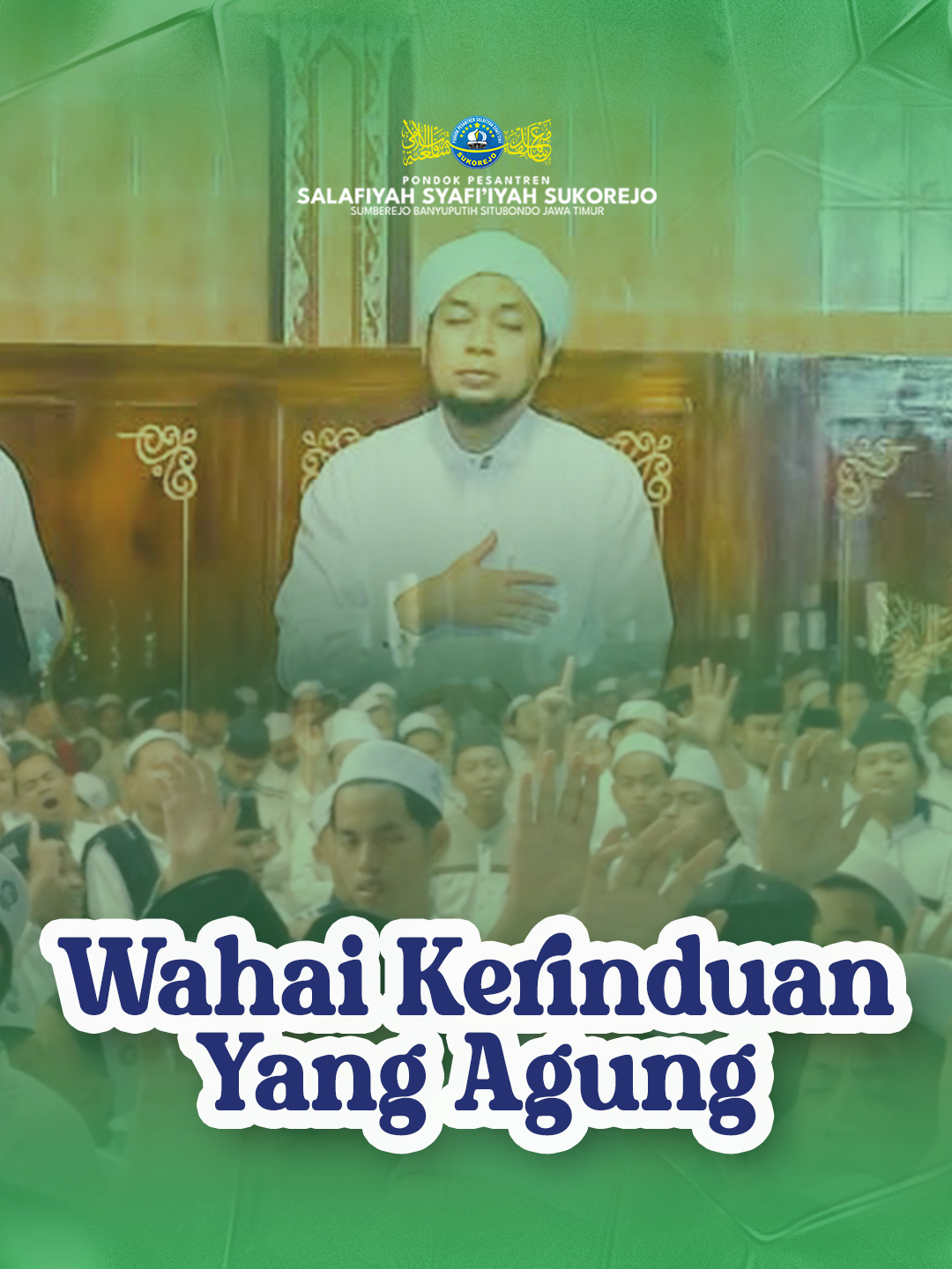 Wahai Kerinduan Yang Agung #pesantrensukorejo #sinergitaskebaikan #bergeraktotalitas #pondokpesantrensalafiyahsyafiiyah #wartasantri #s3tv
