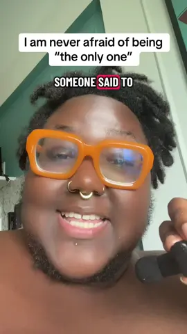 I’m also not the only one. There are plenty of people who feel the same way that I do.  Text: I am never afraid of being “the only one “ Video: a dark skin, fat black person with short, freeform, dreadlocks, orange glasses, gold, facial piercings, and a beard holding a small microphone  Content: every social movement had to start from somewhere the same way our life on earth started from a single cell. And every plant on the planet came from plankton photosynthesizing energy from the sun in the ocean. I grasp issues at its route in order to dismantle systems of oppression. I have never been afraid of being the only one, and I never will be. 