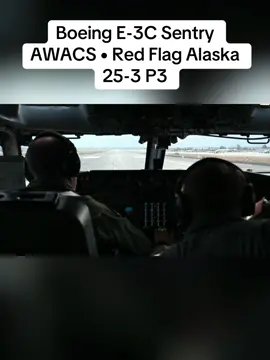 Boeing E-3C Sentry AWACS • Red Flag Alaska 25-3 P3 #viral #trending #fyp 