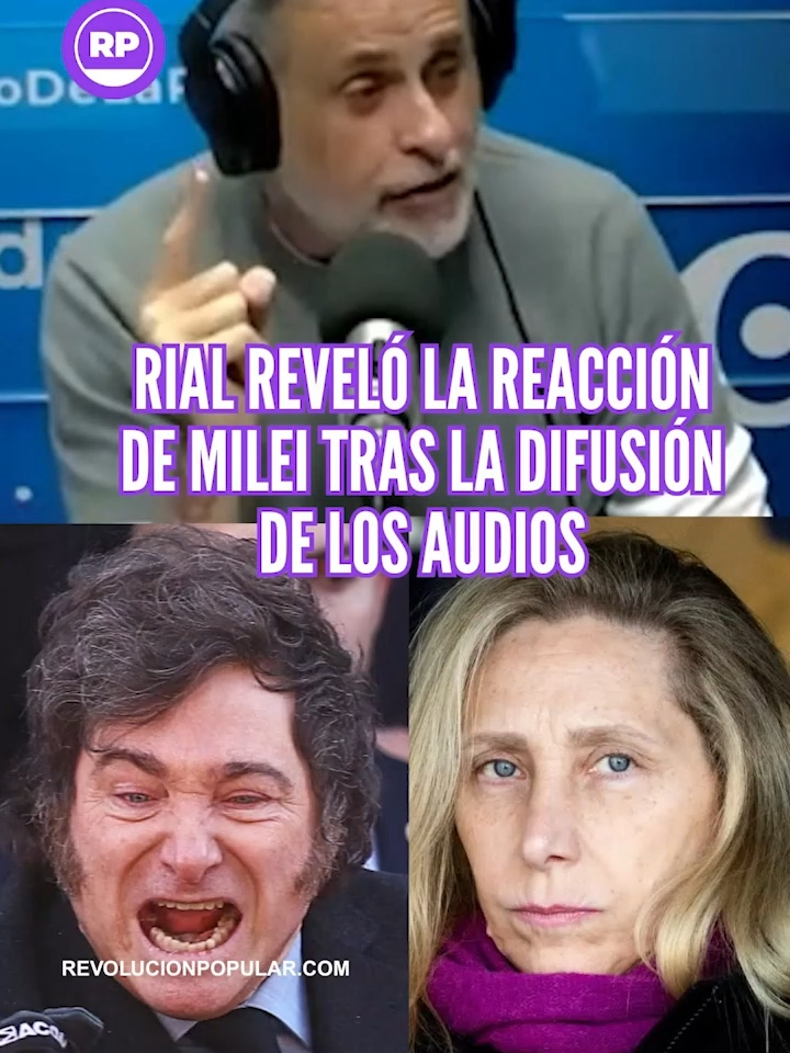 RIAL REVELÓ LA REACCIÓN DE MILEI TRAS LA DIFUSIÓN DE LOS AUDIOS DE KARINA: “A LOS GRITOS...”