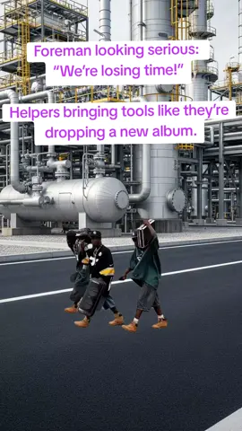 foreman looking for helpers 😄😂🤣 #maintenance #helper #refinery #oilngass #workmemes 