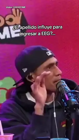 El apellido influye para ingresar a #EEG #goodtime #marioirivarren #lauraspoya #parati
