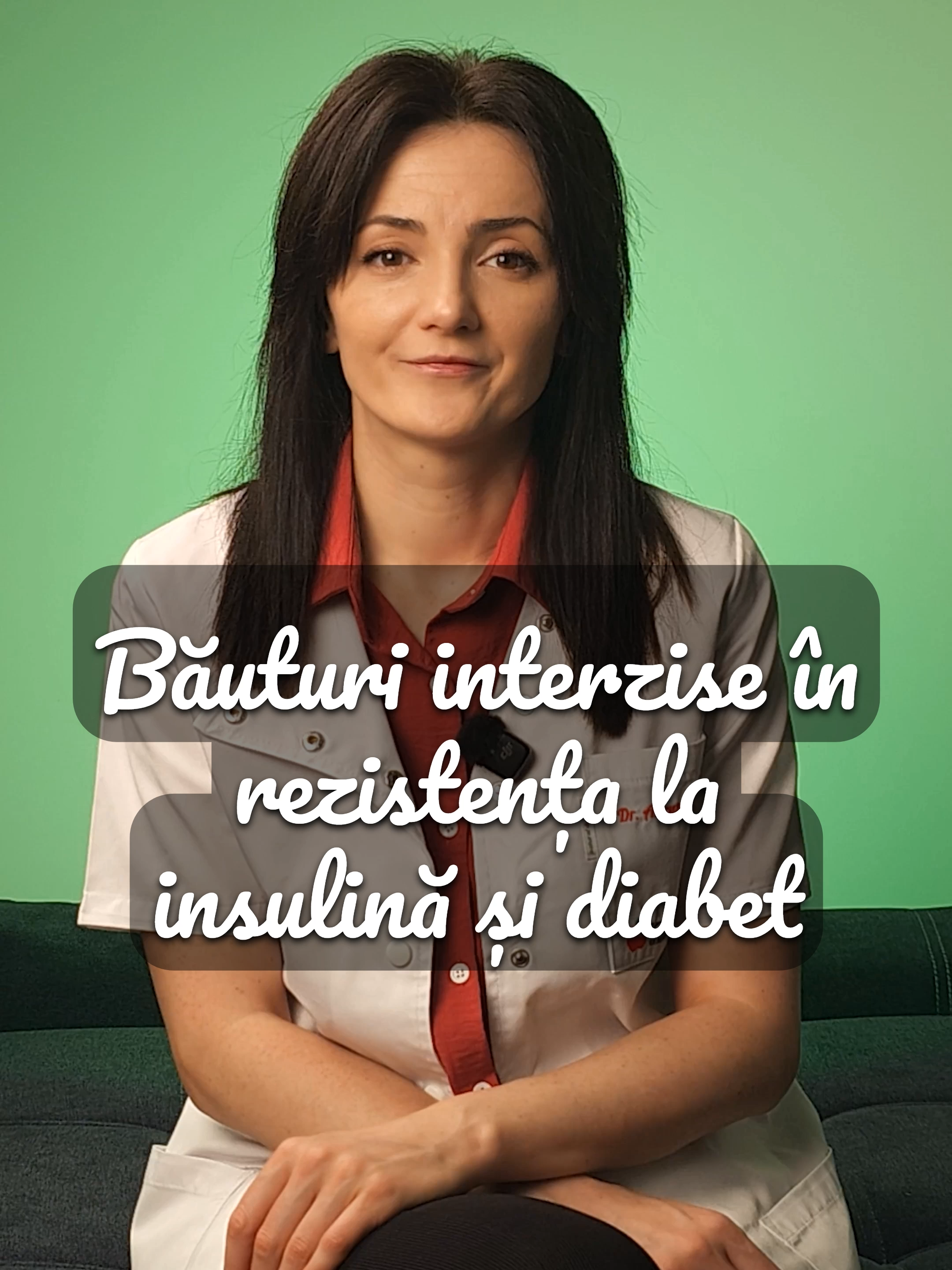 Băuturi interzise în rezistența la insulină și diabet: 1.  Sucuri carbogazoase clasice (Coca-Cola, Fanta, Sprite etc.) 2.  Sucuri „naturale” din comerț (Prigat, Cappy, Santal etc.) 3.  Fresh-uri din fructe (portocale, mere, morcovi etc.) 4.  Smoothie-uri din fructe (chiar și „fără zahăr adăugat”) 5.  Compoturi îndulcite sau „natural dulci” 6.  Ceaiuri îndulcite sau reci din comerț (Lipton, Nestea, Fuzetea etc.) 7.  Cafea cu lapte îndulcit, zahăr, miere, siropuri sau frișcă 8.  Cafea 3 în 1, cappuccino la plic, frappe din comerț 9.  Băuturi energizante cu zahăr (Red Bull, Monster etc.) 10.  Apă „vitaminizată” sau „detox” cu zahăr adăugat 11. Băuturi alcoolice: bere, cidru dulce, vin fiert, cocktailuri, lichioruri, vișinată 12.  Laptele clasic de vacă (în cantități mari – conține lactoză) 13.  Lapte vegetal din ovăz, orez sau soia cu zahăr adăugat 14. Shake-uri proteice industriale cu zahăr, siropuri sau maltodextrină