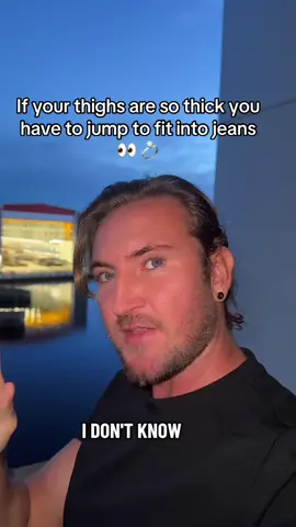 Thighs so big they can’t fit into jeans 🙌👀👀 