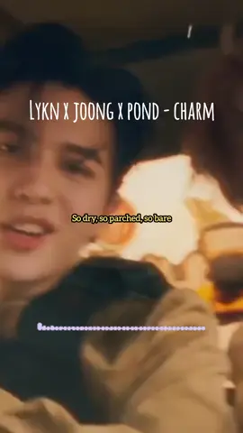 LYKN X Joong X Pond - Charm 🪻 #lykn #charm #pondnaravitt #joongarchen #fypシ 
