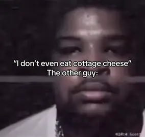 guys, I think she doesn’t eat cottage cheese #idonteveneatcottagecheese #memes #funny 