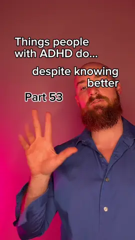 Things people with ADHD do despite knowing better. Part 53 #adhd 