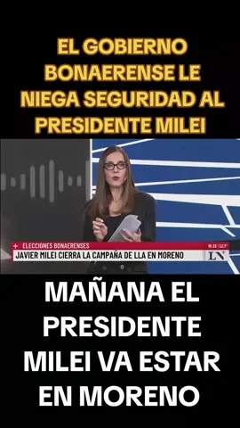 EL GOBIERNO BONAERENSE ADVIERTE QUE NO LE PUEDEN BRINDAR SEGURIDAD AL PRESIDENTE  #MILEI #JAVIERMILEI #mileipresidente #MORENO 