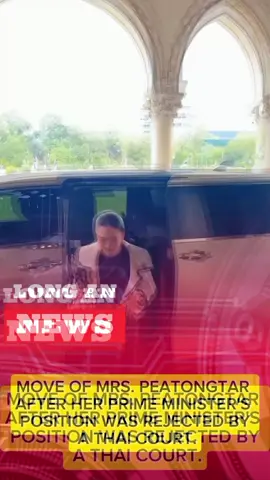 -MOVE OF MRS. PEATONGTAR AFTER HER PRIME MINISTER'S POSITION WAS REJECTED BY A THAI COURT. #longannews #hotnewsoftheday #paetongtarn 