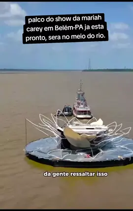 1-vai ter mais duas balsas grades anexas.  2-a vale que está bancando. 3- vai ter uma pequena plateia,a vale esta sorteando ingressos. fonte :o liberal #belemdopará #mariahcarey #cop30 #rio #amazonia 