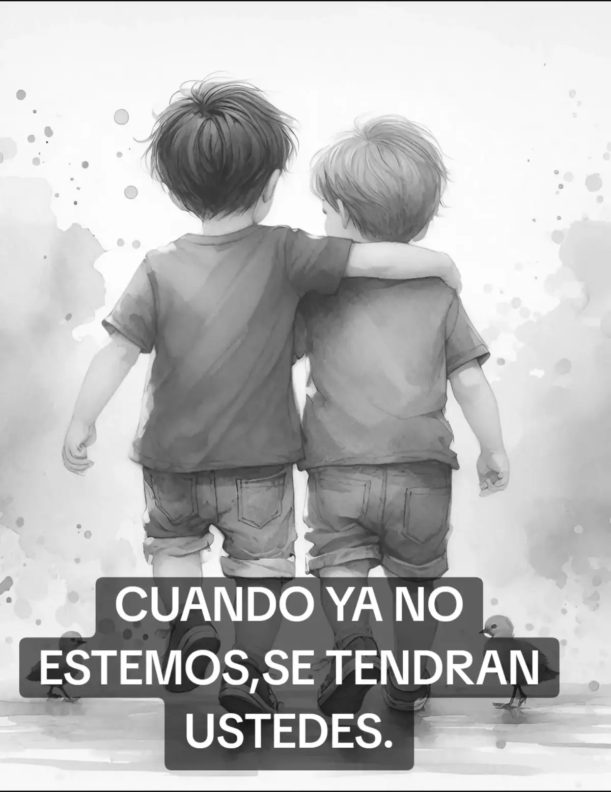 CUANDO YA NO ESTEMOS,SE TENDRÁN USTEDES. A veces los veo discutir por tonterías. Pelearse por quién tiene la razón, por quién hablo más fuerte, por quién se equivocó primero. Y aunque me duela en silencio, solo atino a decirles: 