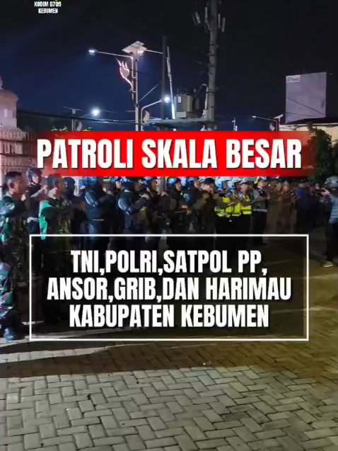 PATROLI GABUNGAN SKALA BESAR WUJUD KAN RASA AMAN DAN TERTIBKAN SITUASI#KEBUMEN #KOREM072 #kodamivdiponogoro #jateng #tniad #kebumen #damaiindonesiaku