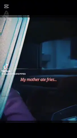 #CapCut my mother ate fries 