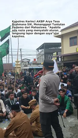 Kapolres Kerinci AKBP Arya Tesa Brahmana SIK, Menanggapi Tuntutan Pedemo dari Mahasiswa. 