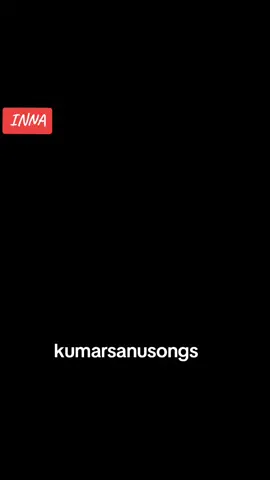 KUMARSANU 🌹#INNA 