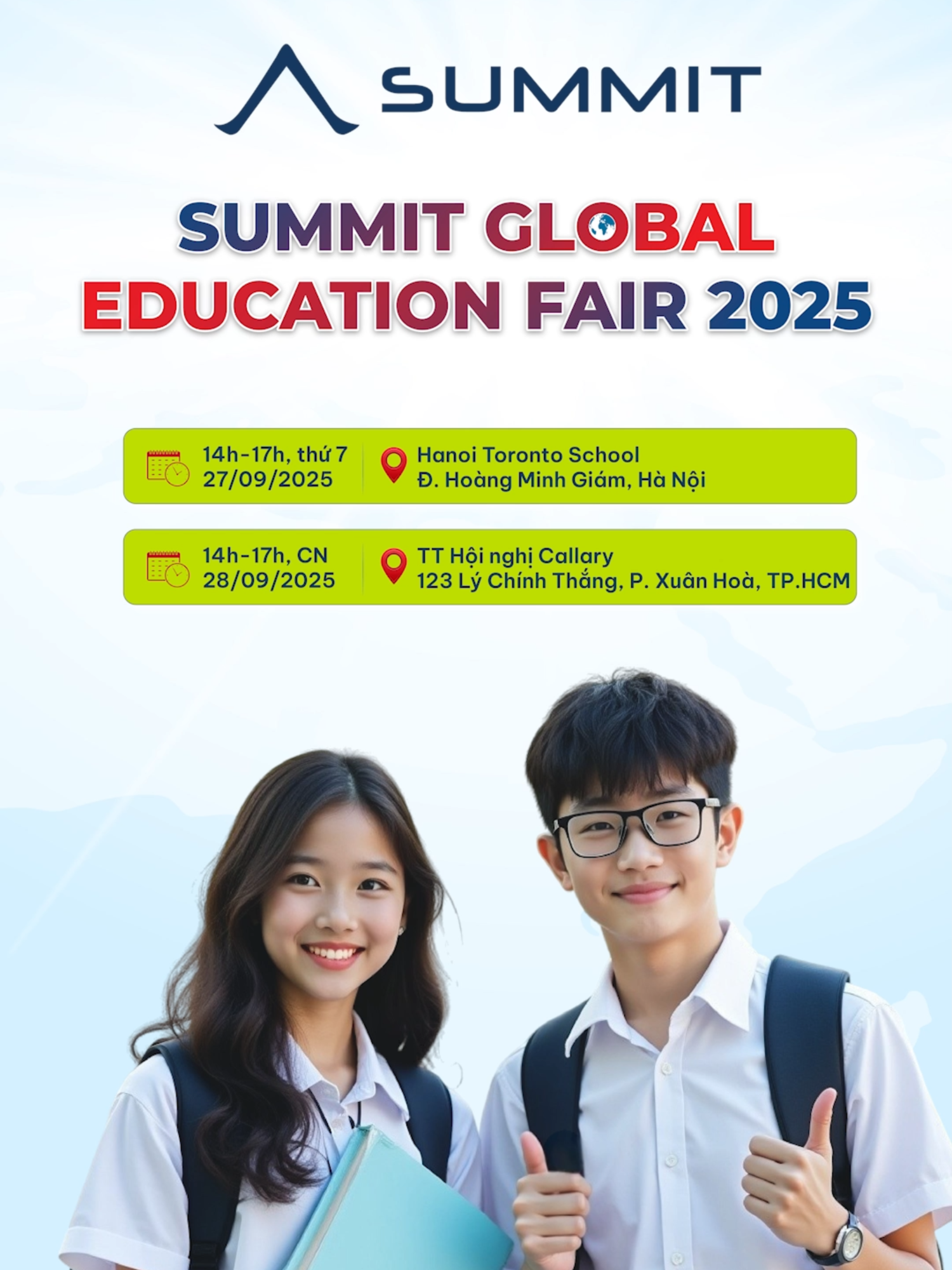 SUMMIT GLOBAL EDUCATION FAIR 2025 HỘI TỤ 40+ ĐẠI HỌC DANH TIẾNG TOÀN CẦU 📅 Thời gian và địa điểm - Hà Nội: 14h - 17h, thứ Bảy 27/9/2025 tại Trường Hanoi Toronto, số 6 Khu đô thị Đông Nam Trần Duy Hưng, đường Hoàng Minh Giám, phường Yên Hòa - TP. HCM: 14h - 17h, Chủ Nhật 28/9/2025 tại Trung tâm Hội nghị Callary - số 123 Lý Chính Thắng, phường Xuân Hoà 👉 Inbox Summit để hỗ trợ bạn đăng ký MIỄN PHÍ nhé #applyduhoc #duhoc #duhocsinh #summit