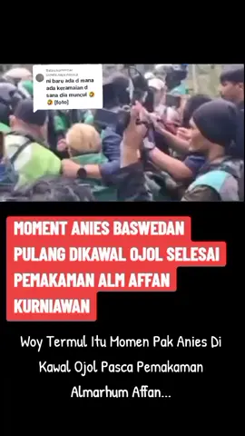 Membalas @bunda.naya.naya.p  Woy Termul Itu Momen Pak Anies Di Kawal Ojol Pasca Pemakaman Almarhum Affan... Begitu Cintanya Rakyat Pada Pak Anies🥰🥰