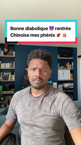 Bonne diabolique 😈 rentrée Chinoise mes phénix 🐦‍🔥 🍿