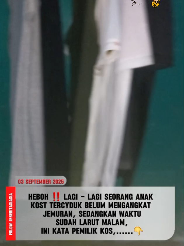 HEBOH ‼️ LAGI - LAGI SEORANG ANAK  KOST TERCYDUK BELUM MENGANGKAT JEMURAN, SEDANGKAN WAKTU SUDAH LARUT MALAM, INI KATA PEMILIK KOS,......👇 Seorang anak kost di Cibitung Bekasi Jawa Barat lagi - lagi tercyduk pemilik kos di malam hari. Rabu [03/09/2025] Apa yang dilakukan anak kost tersebut sungguh diluar dugaan, karena sudah terjadi kesekian kalinya. Anak kost berinisial 