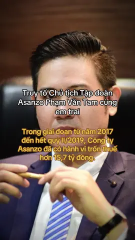 #RangRoVietNam Truy tố Chủ tịch Tập đoàn Asanzo Phạm Văn Tam cùng em trai #kinhdoanh 