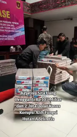 Kejatisu Sita Uang Pengganti Rp 105 Miliar dan 2 Juta Dolar Kasus Korupsi Alih Fungsi Hutan Adelin Lis Kejaksaan Tinggi Sumatera Utara melakukan eksekusi terhadap uang pengganti atas kasus korupsi kehutanan dengan terpidana Adelin Lis.  Ada pun uang pengganti yang disita Kejatisu sebesar  Rp105.857.244.282,4 dan uang dalam mata uang asing sebesar 2.938.556,4 dalam bentuk dollar Amerika.   Kepala Kejatisu Harli Siregar mengatakan, eksekusi yang pengganti berdasarkan putusan mahkamah Agung R.I Nomor.68K/Pid.Sus/2008 tanggal 31 Juli 2008. 