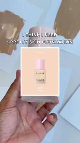 I THINK I NEED : PRETTY SKIN FOUNDATION #scluxebeauty #รองพื้นผิว #รองพื้นติดทน #prettyskinfoundation #tiktokshop 