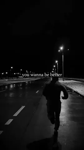 You wanna be better?❤️‍🩹#motivation #fyp #motivationalvideo #success #viral 