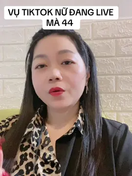 Vụ tiktok nữ đang Live mà 44#xuhuong #xuhuongtiktok 