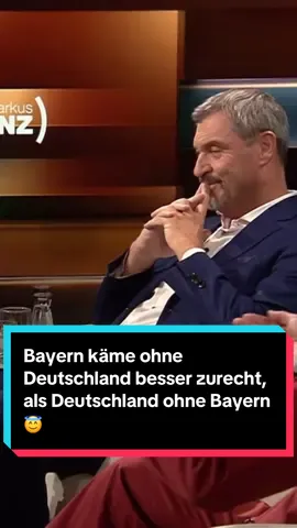Bayern käme ohne Deutschland besser zurecht, als Deutschland ohne Bayern 😇  #bayern #markussöder #söder #deutschland 