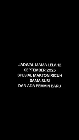 JADWAL MAMA LELA 12 SEPTEMBER 2025#susivsmakton #mamalelateam #mamalelaseries #pemainbaru 