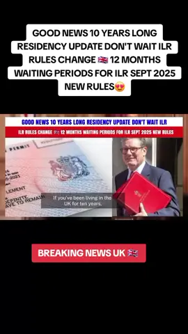 GOOD NEWS 10 YEARS LONG RESIDENCY UPDATE DON'T WAIT ILR RULES CHANGE 🇬🇧 12 MONTHS WAITING PERIODS FOR ILR SEPT 2025 NEW RULES #growmyaccount #update #uknews #fyp #10years 