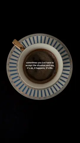 sometimes you just have to accept the situation and say, it's ok, it happens, it's life #coffee #coffeetok #life #thoughts #HealingJourney 