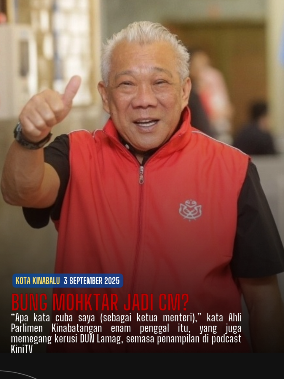 Ketua Umno Sabah Bung Moktar Radin tanpa berselindung meminta pengundi negeri itu mempertimbangkannya sebagai ketua menteri, menjelang persiapan pilihan raya negeri ke-17. “Apa kata cuba saya (sebagai ketua menteri),” kata Ahli Parlimen Kinabatangan enam penggal itu, yang juga memegang kerusi DUN Lamag, semasa penampilan di podcast KiniTV. Ahli Majlis Tertinggi Umno itu berkata rakyat Sabah harus menilai rekod prestasi pemimpin yang mengintai jawatan itu, terutamanya Ketua Menteri Hajiji Noor, yang pentadbiran pimpinan Gabungan Rakyat Sabah sering mendapat kritikan. 