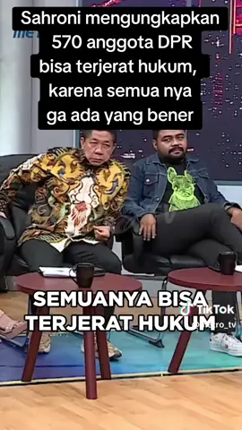 sahroni mengungkapkan kan 570 anggota DPR dan mentri bisa terjerat hukum,karena semua nya tidak ada yang bener #mahasiwa #DPR #pemerintah #rakyat 