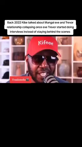 Back 2022 Kibe talked about Mungai eve and Trevor relationship collapsing once eve Trevor started doing interviews instead of staying behind the scenes #kenyantiktok🇰🇪 #kenyantiktok #frankmedia93 #mugithiisbae #mungaieve 